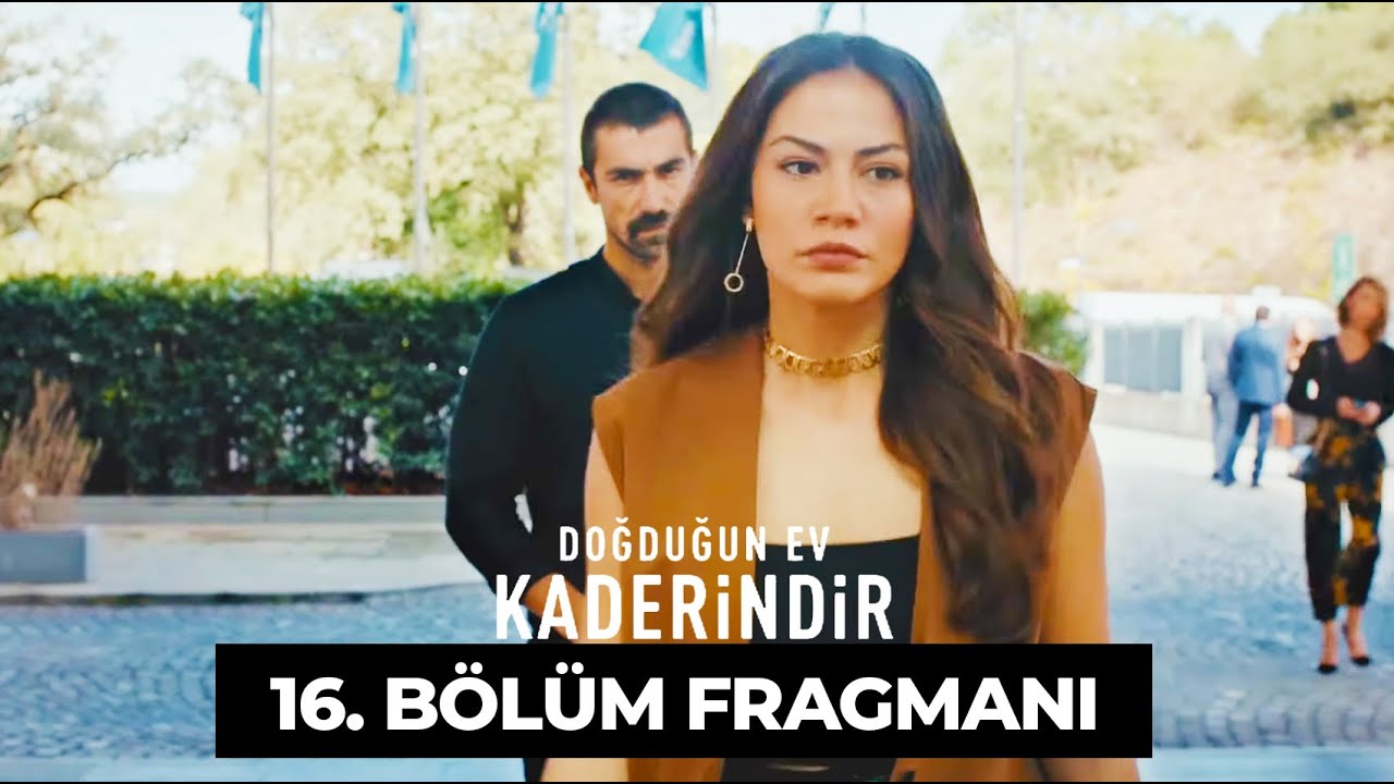 dogdugun ev kaderindir 15 bolum ozeti 16 bolum fragmani