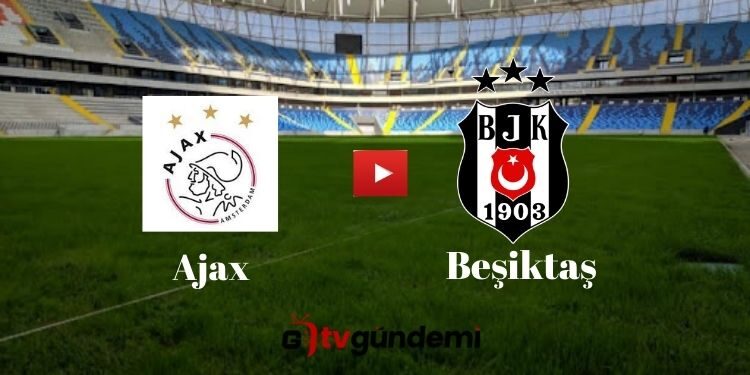 Taraftarium24 Exxen Ajax Besiktas Maci Canli Izle Justin Tv Jestyayin Selcuk Sports Ajax Besiktas Uefa Maci Izle Cbs Spor Sifresiz Exxenspor Linki Tv Gundemi