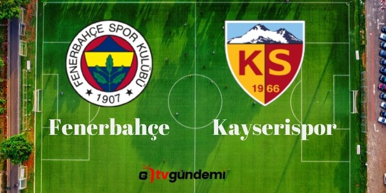 Fenerbahçe Yukatel Kayserispor canlı yayın linki