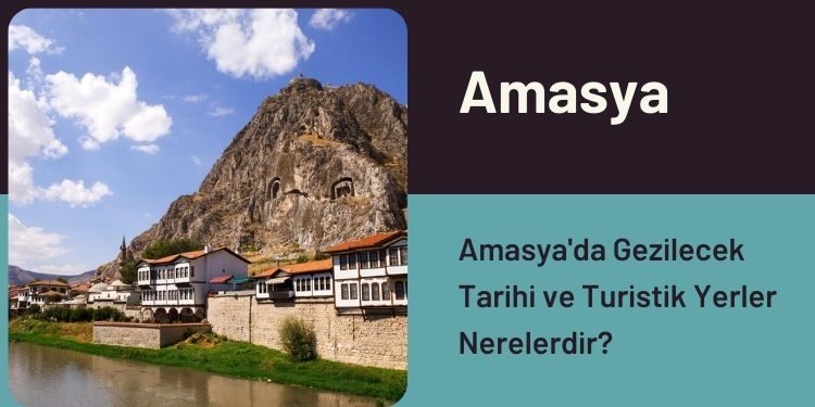 Amasya'da Gezilecek Tarihi ve Turistik Yerler