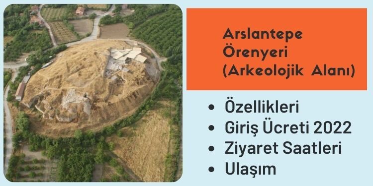Arslantepe Örenyeri (Arkeolojik Alanı) Özellikleri Giriş Ücretleri 2022