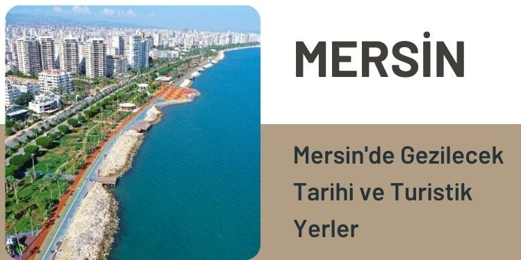 Mersin'de Gezilecek Tarihi ve Turistik