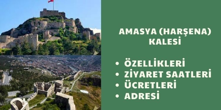 Amasya (Harşena) Kalesi Özellikleri