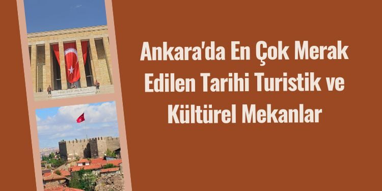 Ankara'da En Çok Merak Edilen Tarihi Turistik