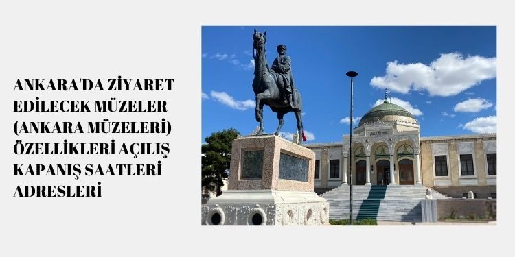 Ankara'da Ziyaret Edilecek Müzeler (Ankara Müzeleri)
