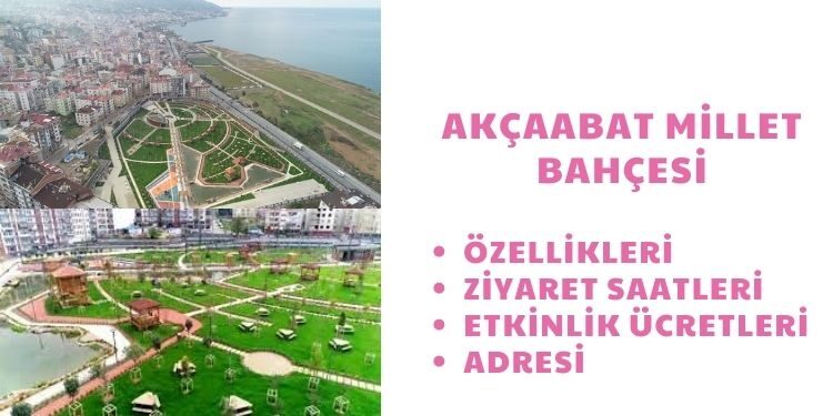 Trabzon Akçaabat Millet Bahçesi Özellikleri